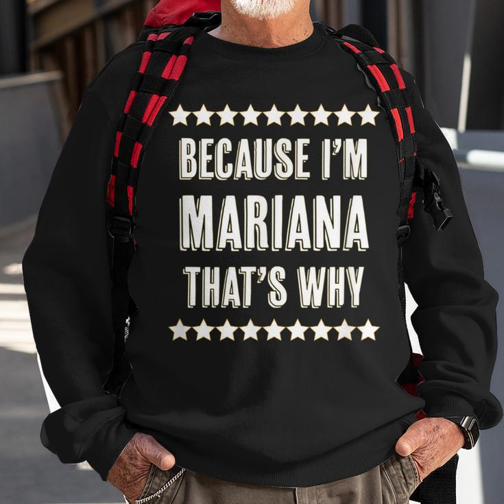 Because Im Mariana Thats Why | Funny Cute Name Gift Sweatshirt Gifts for Old Men