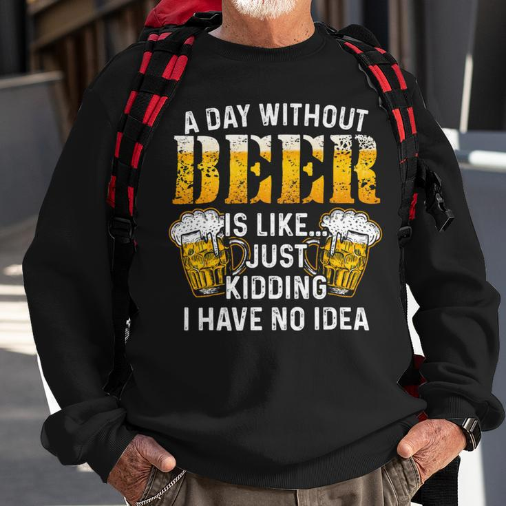 Beer Funny Beer Brewing Drinking A Day Without Beer Sweatshirt Gifts for Old Men