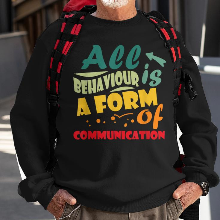All Behavior Is A Form Of Communication Behavior Analyst Sweatshirt Gifts for Old Men