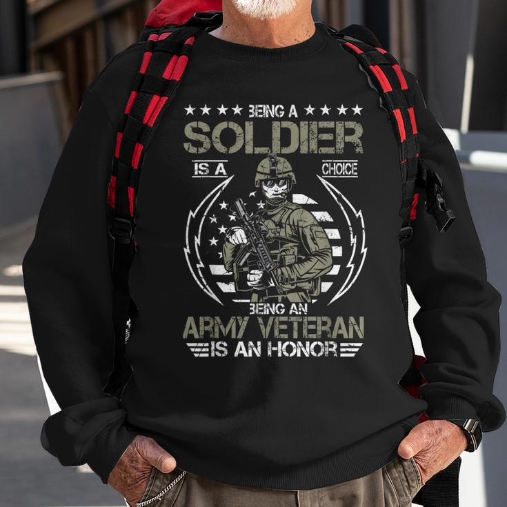 Being A Soldier A Choice Being An Army Veteran An Honor Gift Sweatshirt Gifts for Old Men