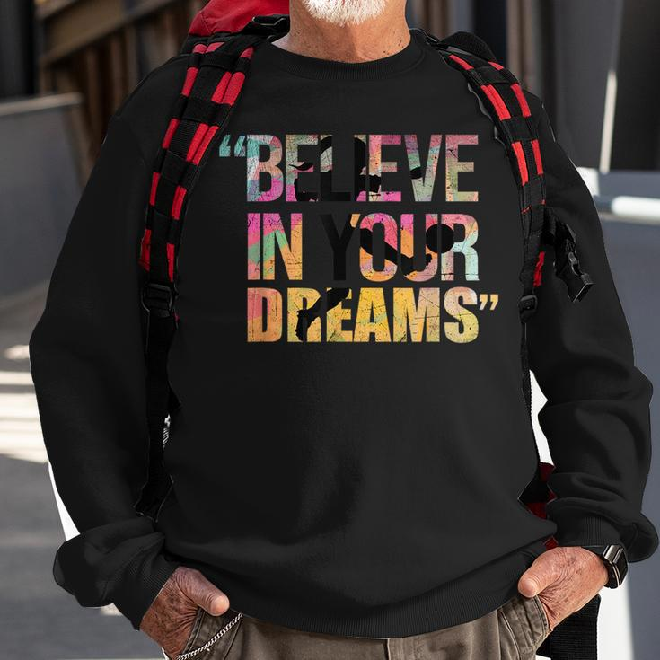Believe In Your Dreams Ad Us Believe Funny Gifts Sweatshirt Gifts for Old Men