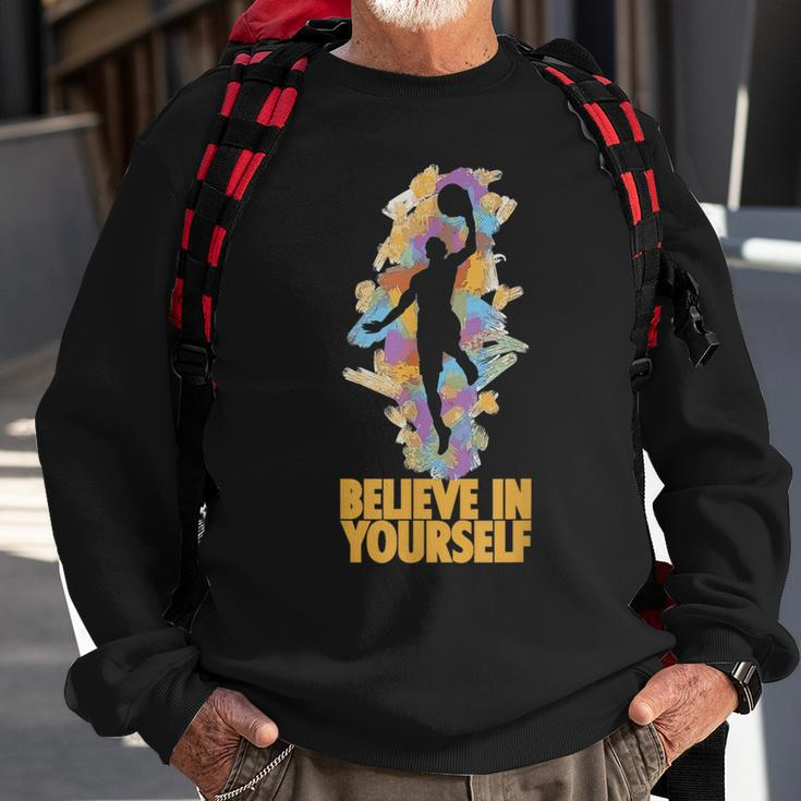 Believe In Yourself Basket-Ball Motivation Citation Sweatshirt Gifts for Old Men