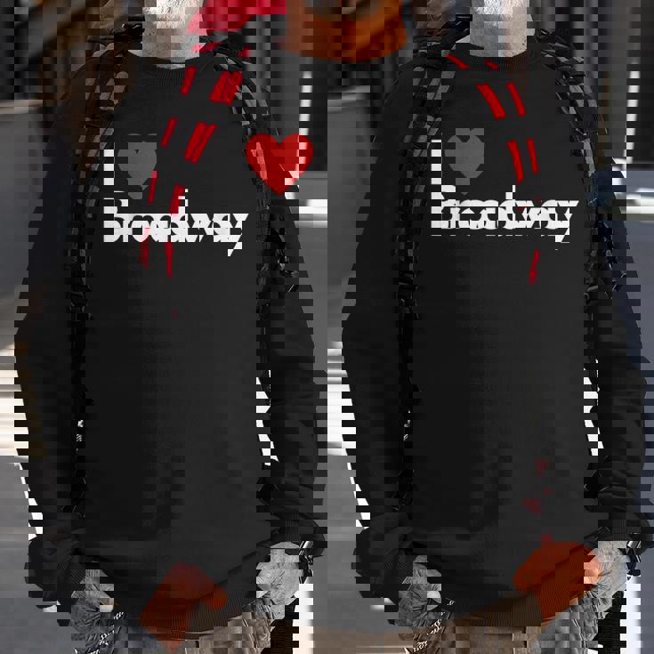 Best Gift For Broadway Lovers Sweatshirt Gifts for Old Men