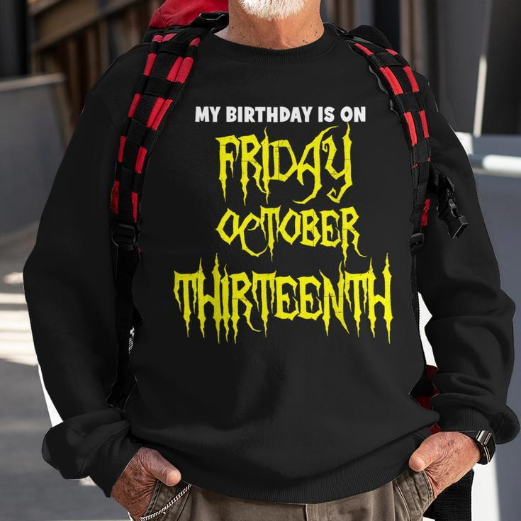 My Birthday On Friday 10-13-2023 October Thirnth Sweatshirt Gifts for Old Men