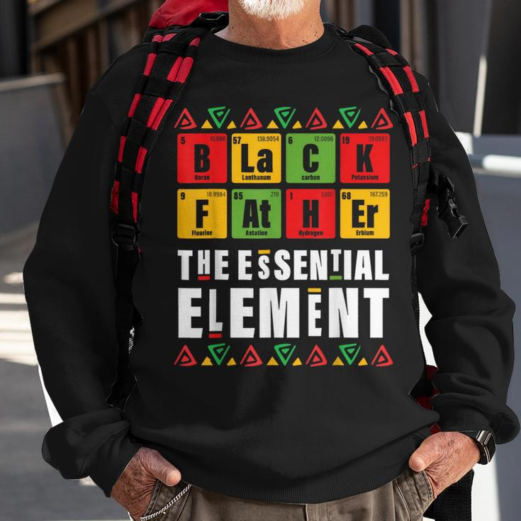 Black Father The Essential Element Fathers Day Junenth Sweatshirt Gifts for Old Men