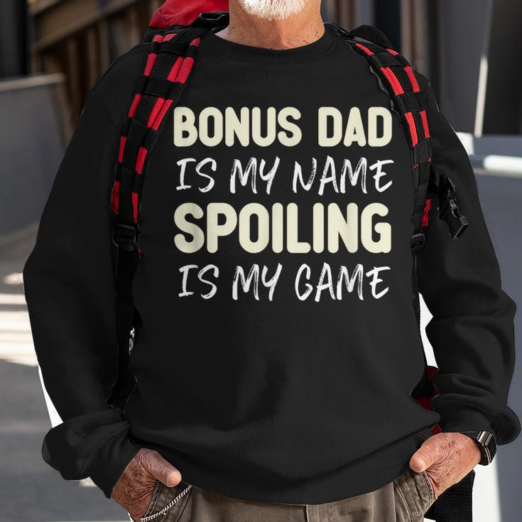 Bonus Dad Is My Name Spoiling Is My Game Funny Sweatshirt Gifts for Old Men