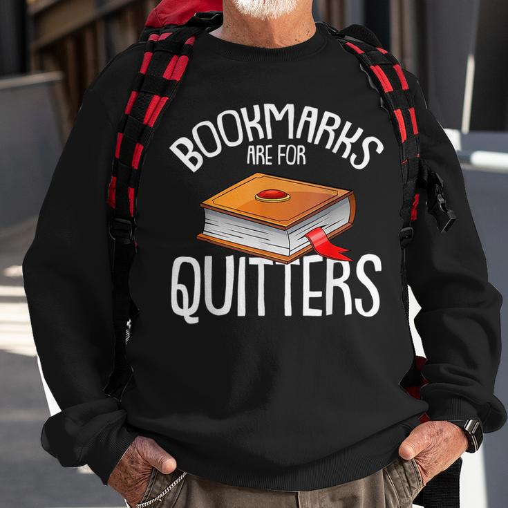 Bookmarks Are For Quitters Reading Books Bookaholic Bookworm Reading Funny Designs Funny Gifts Sweatshirt Gifts for Old Men