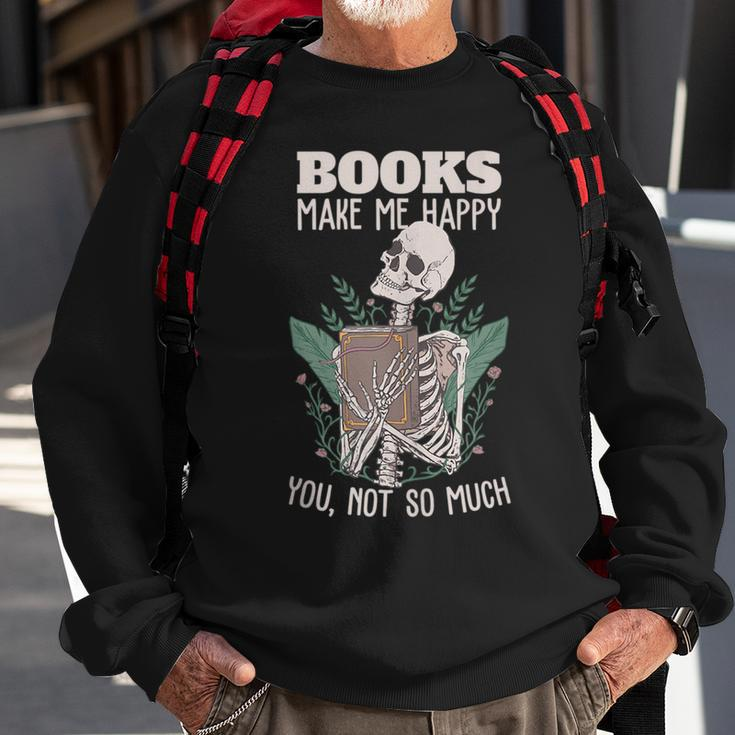 Books Make Me Happy You Not So Much Funny Book Nerd Skeleton Sweatshirt Gifts for Old Men