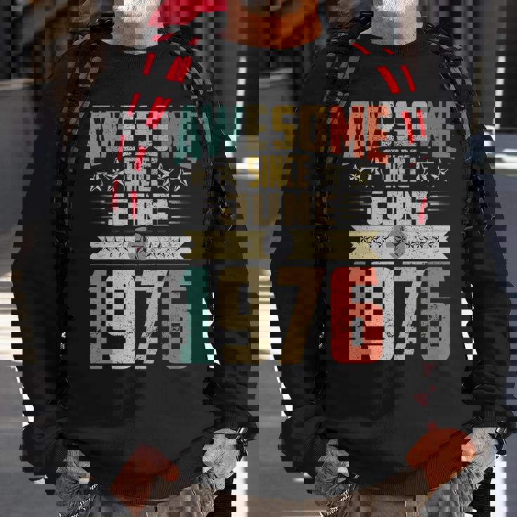 Born In June 1976 Birthday Awesome Since June 1976 Sweatshirt Gifts for Old Men Born In June 1976 Birthday Awesome Since June 1976 Sweatshirt Gifts for Old Men