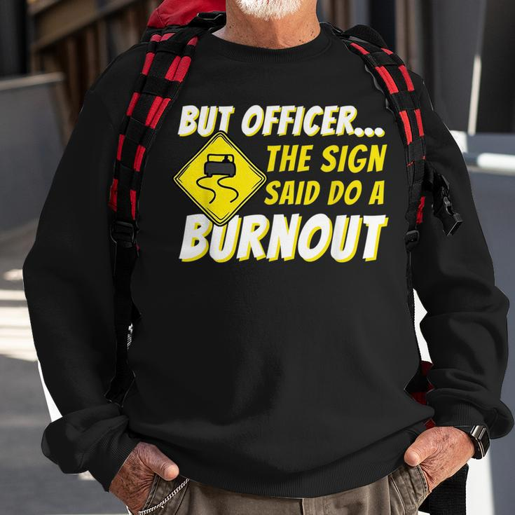 But Officer The Sign Said Do A Burnout Car Enthusiast Sweatshirt Gifts for Old Men