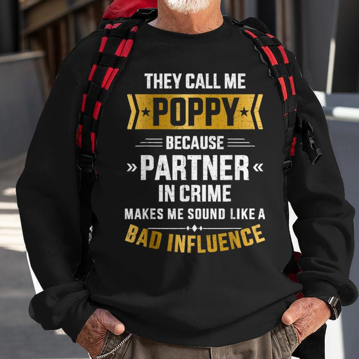 Call Me Poppy Partner Crime Bad Influence For Fathers Day Sweatshirt Gifts for Old Men