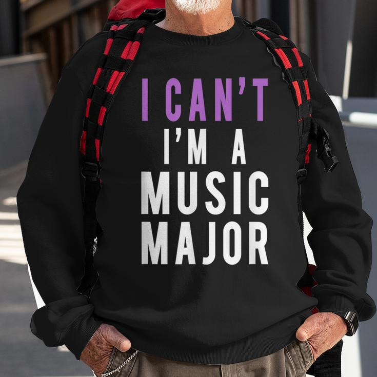 I Can't I'm A Music Major Sweatshirt Gifts for Old Men