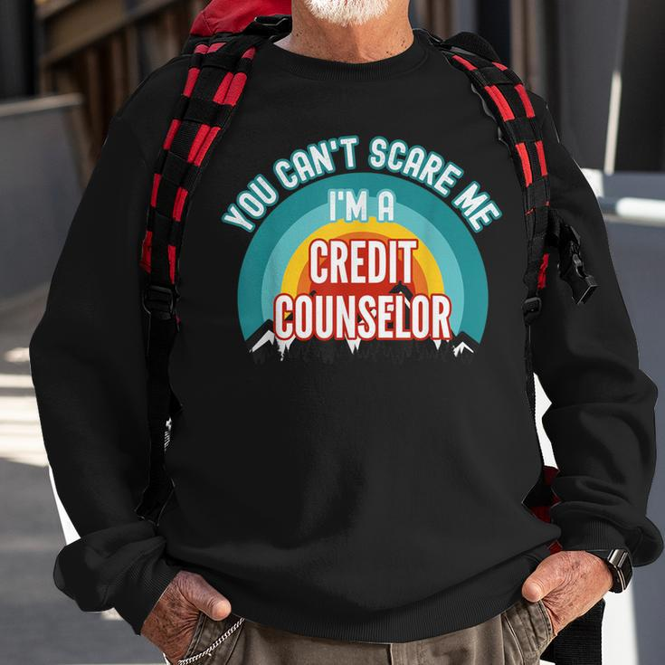 You Can't Scare Me I'm A Credit Counselor Sweatshirt Gifts for Old Men