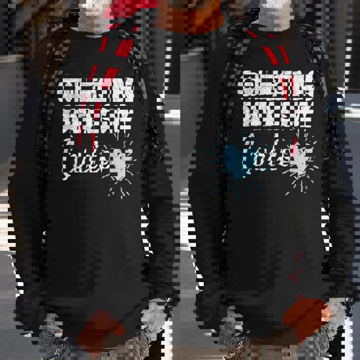 Collecting Data Is My Cardio Behavior Analyst Sweatshirt Gifts for Old Men