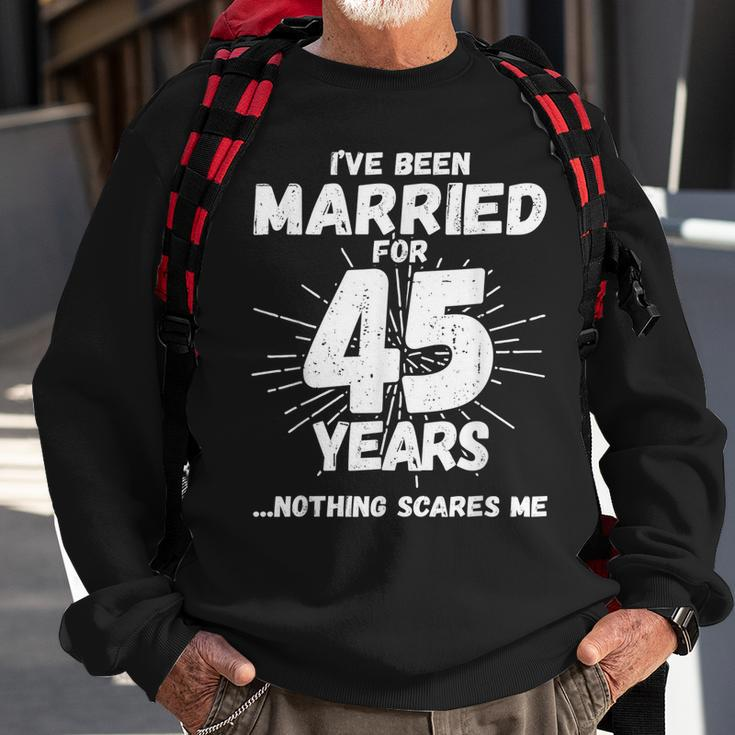Couples Married 45 Years Funny 45Th Wedding Anniversary Sweatshirt Gifts for Old Men