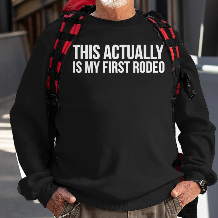 Cowboy Cowgirl Funny Gift This Actually Is My First Rodeo Sweatshirt Gifts for Old Men