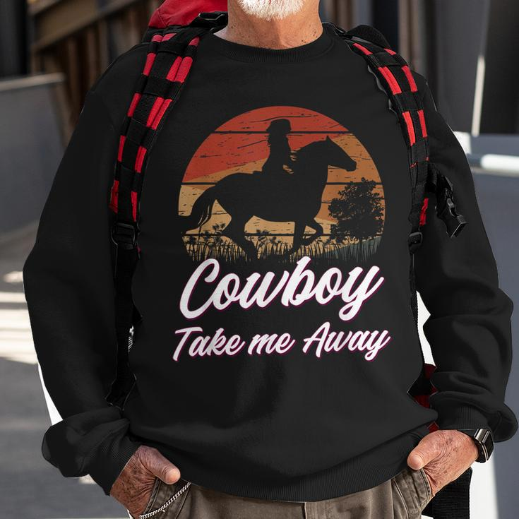Cowboy Take Me Away Cowgirl Howdy Cowboy Country Music Lover Sweatshirt Gifts for Old Men
