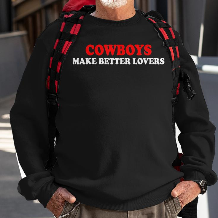 Cowboys Make Better Lovers Funny Cowboys Sweatshirt Gifts for Old Men