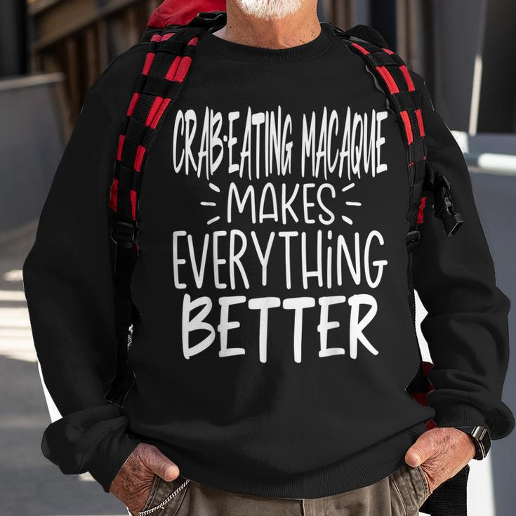 Crab-Eating Macaque Makes Everything Better Monkey Lover Sweatshirt Gifts for Old Men
