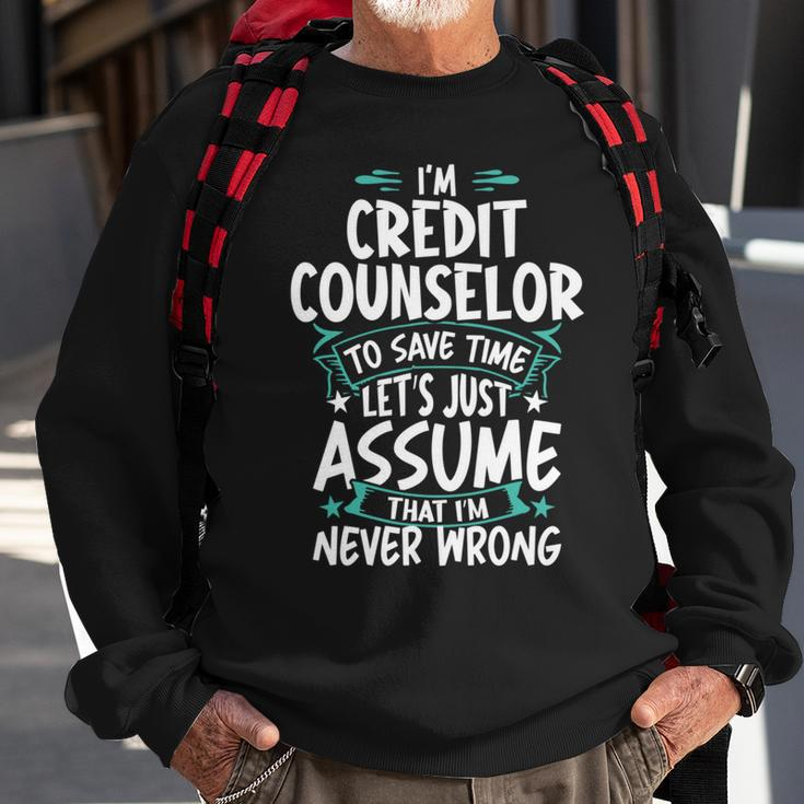 Credit Counselor Never Wrong Sweatshirt Gifts for Old Men