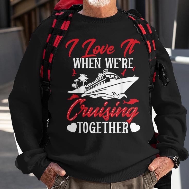 Cruising Couple Cruise Love It When We're Cruisin Together Sweatshirt Gifts for Old Men