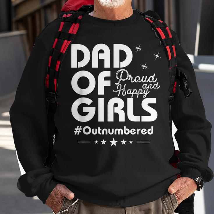 Dad Of Girls Outnumbered Proud And Happy Funny Father Gift For Mens Sweatshirt Gifts for Old Men