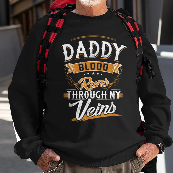 Daddy Blood Runs Through My Veins Best Father's Day Sweatshirt Gifts for Old Men