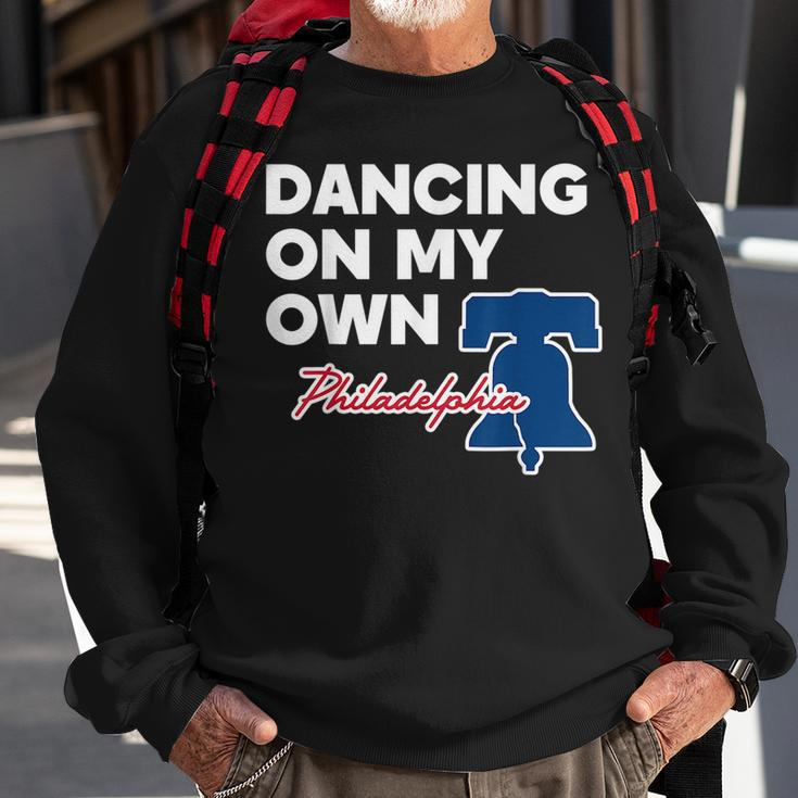 Dancing On My Own Philadelphia Philly Funny Saying Dancing Funny Gifts Sweatshirt Gifts for Old Men