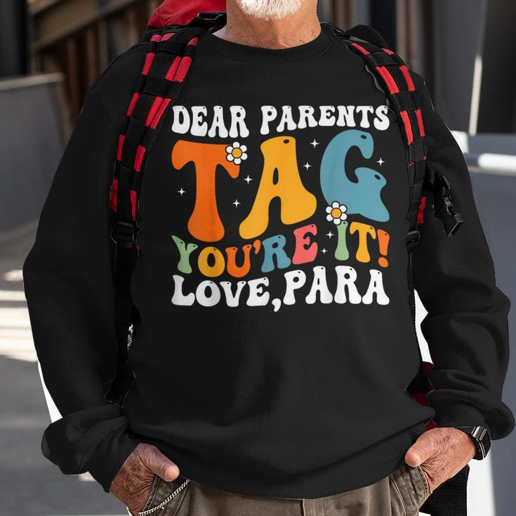 Dear Parents Tag Youre It Love Paraprofessional Sweatshirt Gifts for Old Men