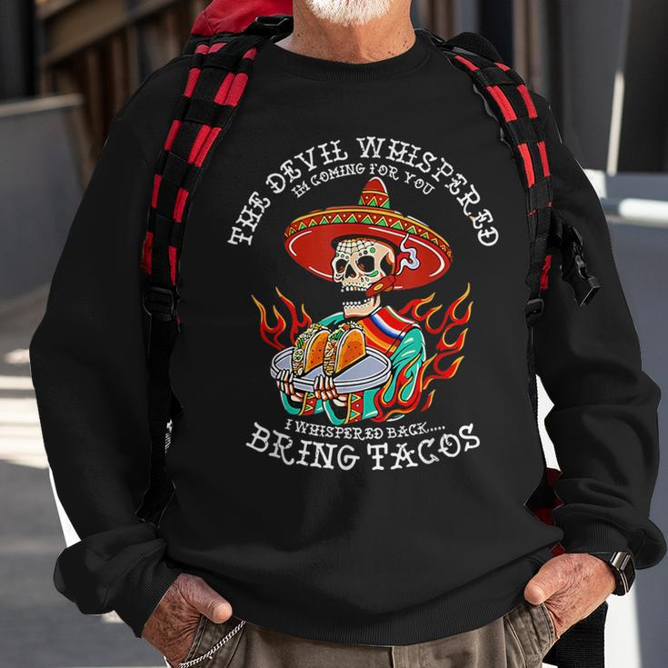 The Devil Whispered To Me I Whispered Back Bring Tacos Sweatshirt Gifts for Old Men