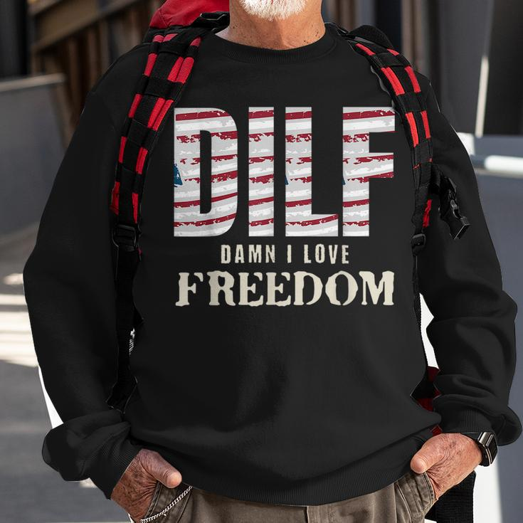 Dilf Damn I Love Freedom 4Th Of July Funny Patriotic Patriotic Funny Gifts Sweatshirt Gifts for Old Men