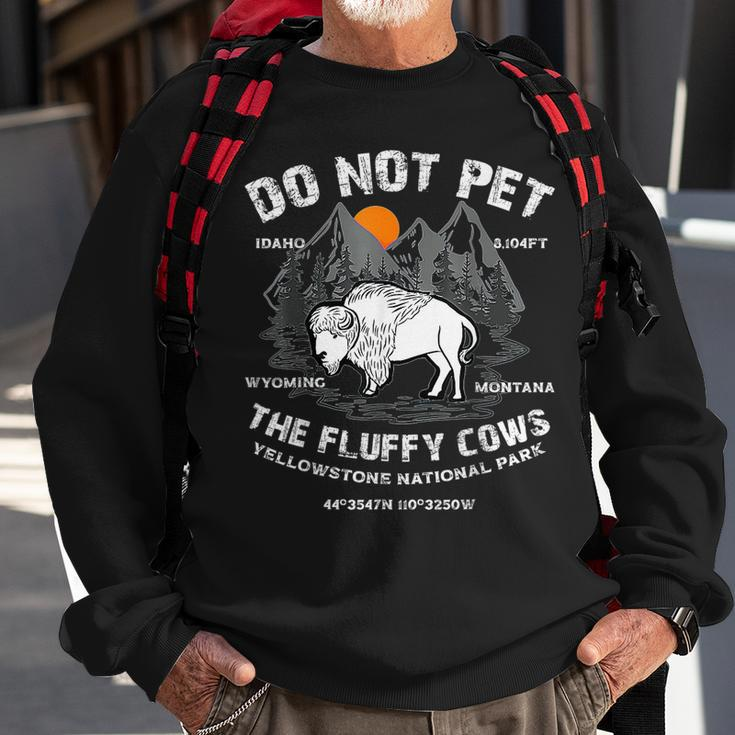 Do Not Pet The Fluffy Cows Bison Yellowstone National Park Gifts For Cows Lovers Funny Gifts Sweatshirt Gifts for Old Men