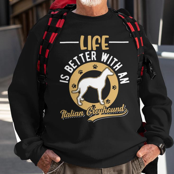 Dog Grayhound Life Is Better With An Italian Greyhound 23 Sweatshirt Gifts for Old Men