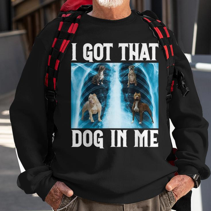 I Got That Dog In Me Xray Saying Meme Sweatshirt Gifts for Old Men