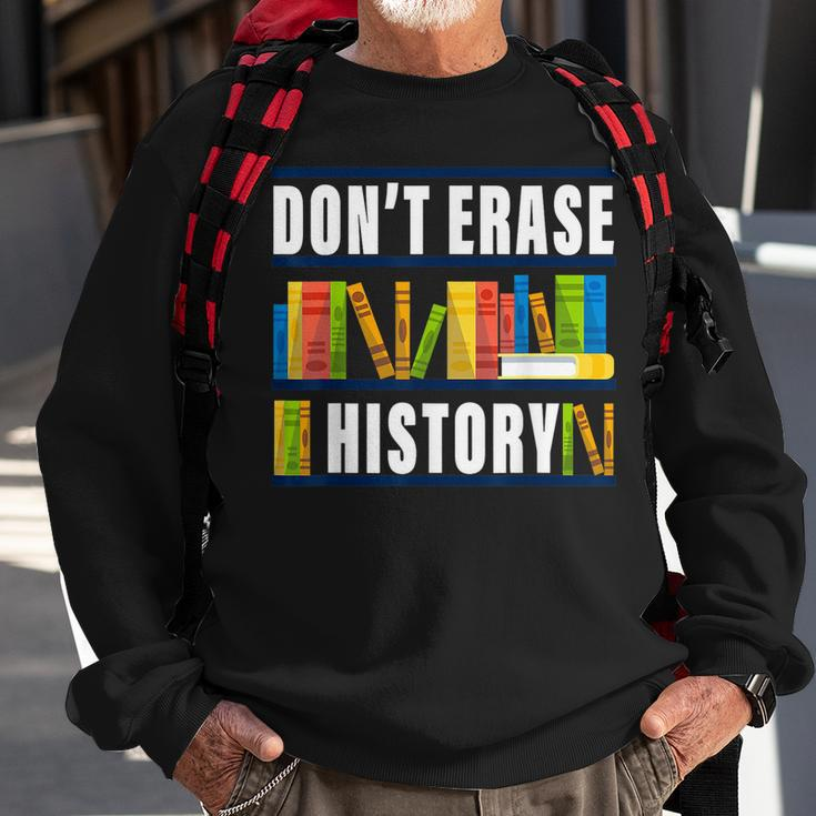 Dont Erase History Funny Book Worm Book Lover Quote Sweatshirt Gifts for Old Men
