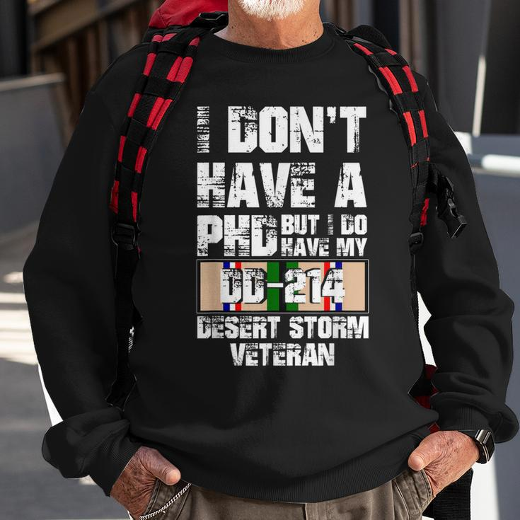 Dont Have Phd I Do Have My Dd214 Desert Storm Veteran Gift Sweatshirt Gifts for Old Men