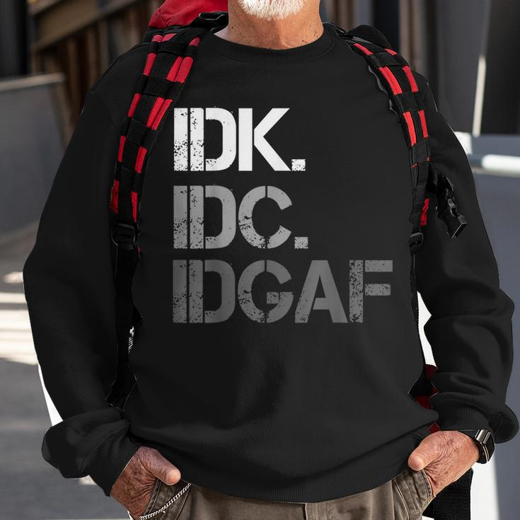 I Don't Know I Don't Care I Don't Give A Fuck Sweatshirt Gifts for Old Men