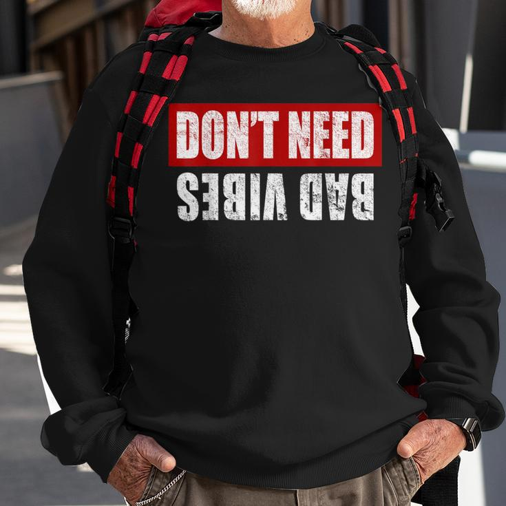 Don't Need Bad Vibes Positive Feelings Mindfulness Sweatshirt Gifts for Old Men