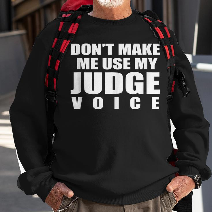 Don't Make Me Use My Judge Voice Magistrate Sweatshirt Gifts for Old Men