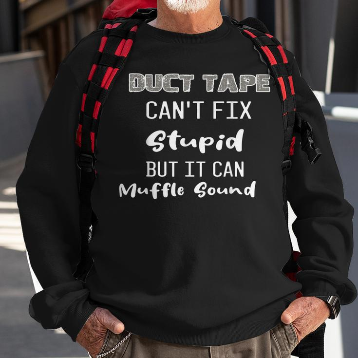 Dt Duct Tape Cant Fix Stupid But It Can Muffle Sound Funny Sweatshirt Gifts for Old Men