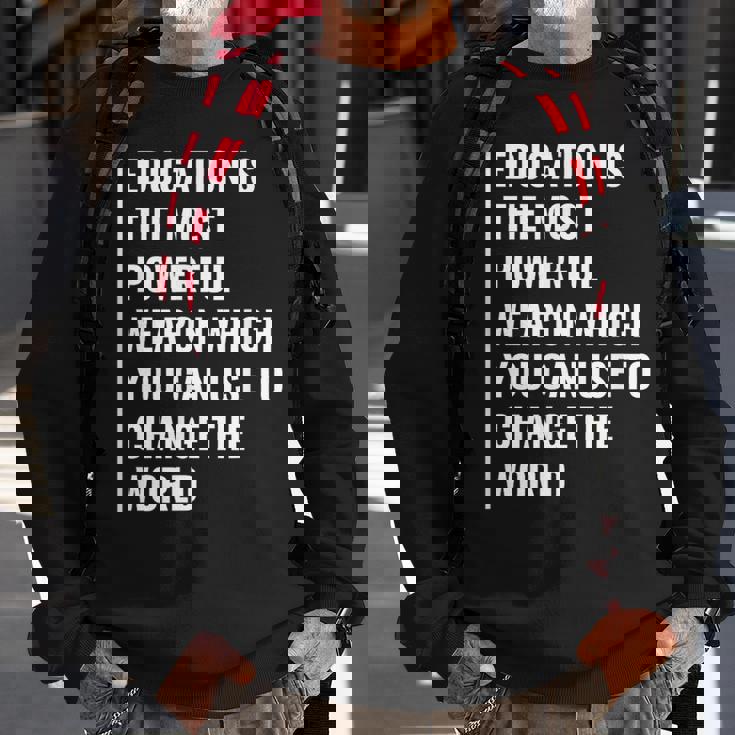 Education Weapon To Change The World Education Quote Sweatshirt Gifts for Old Men