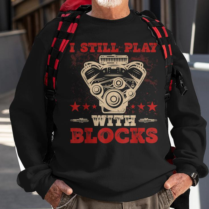 Engine Block Design I Still Play With Blocks Car Mechanic Mechanic Funny Gifts Funny Gifts Sweatshirt Gifts for Old Men