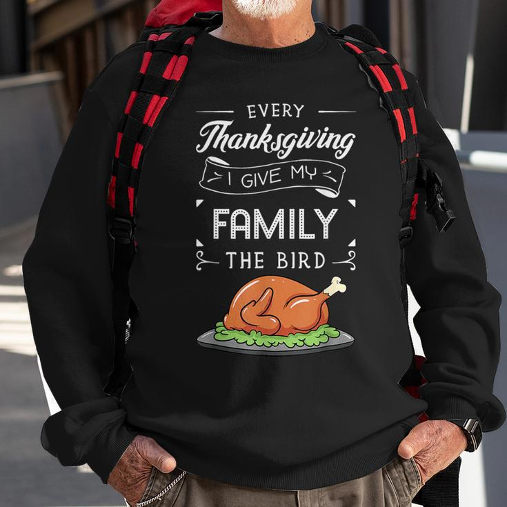 Every Thanksgiving I Give My Family The Bird Turkey Holiday Sweatshirt Gifts for Old Men