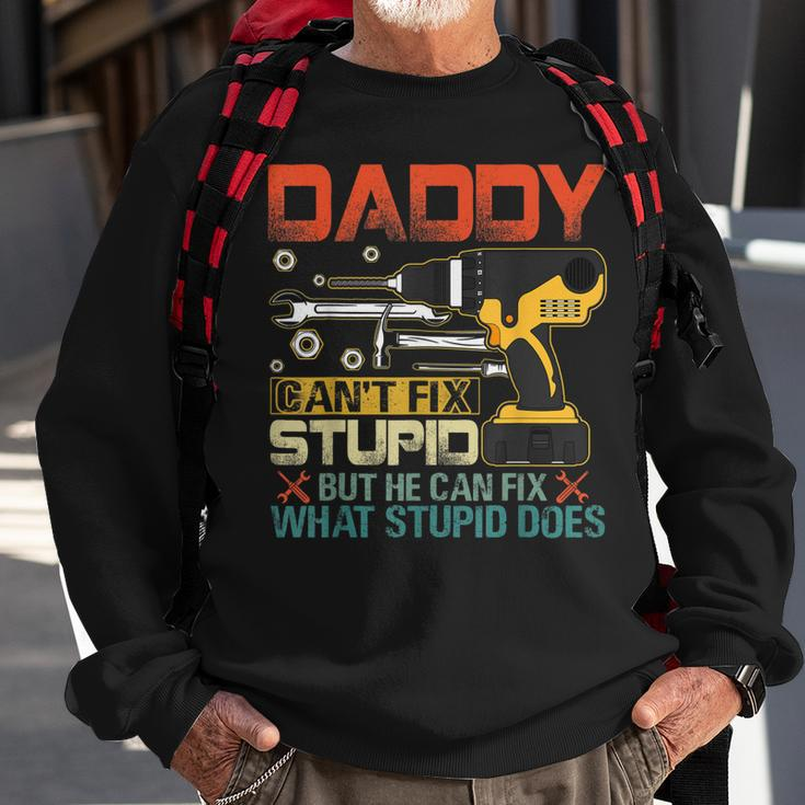 Fathers Day Daddy Cant Fix Stupid Mens Gift Sweatshirt Gifts for Old Men
