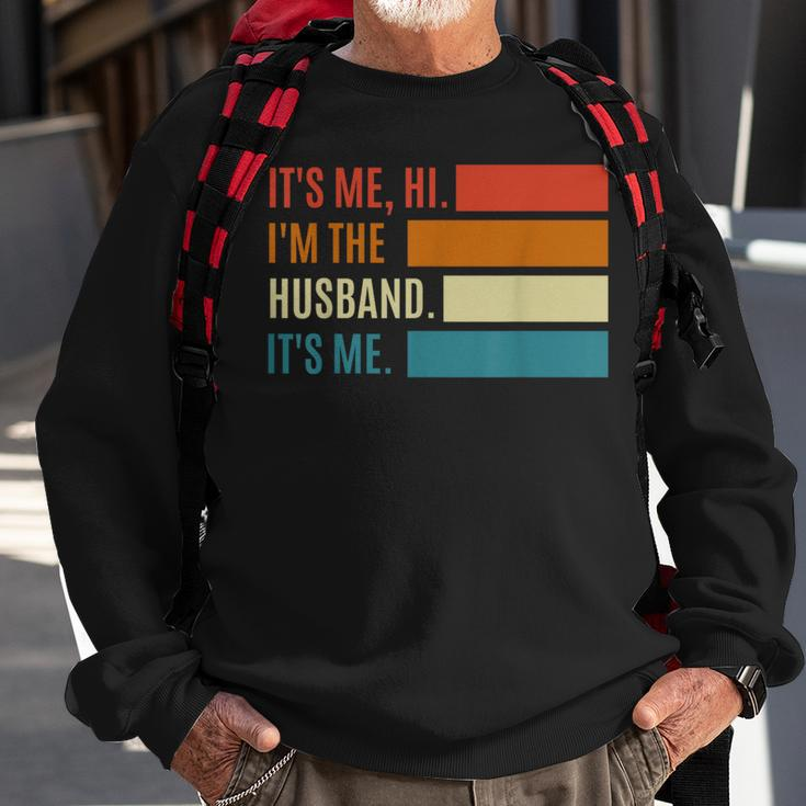Fathers Day Its Me Hi Im The Husband Its Me Gift For Mens Sweatshirt Gifts for Old Men