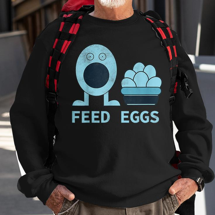 Feed Eggs I Think You Should Leave Sweatshirt Gifts for Old Men