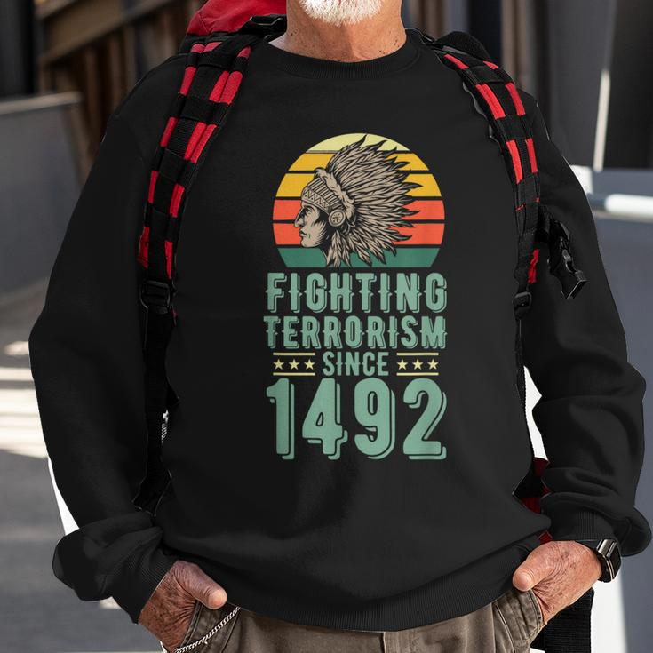 Fighting Terrorism Since 1492 Indigenous Native American Sweatshirt Gifts for Old Men