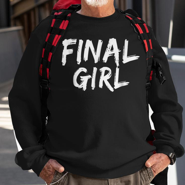 Final Girl Slogan Printed For Slasher Movie Lovers Final Sweatshirt Gifts for Old Men