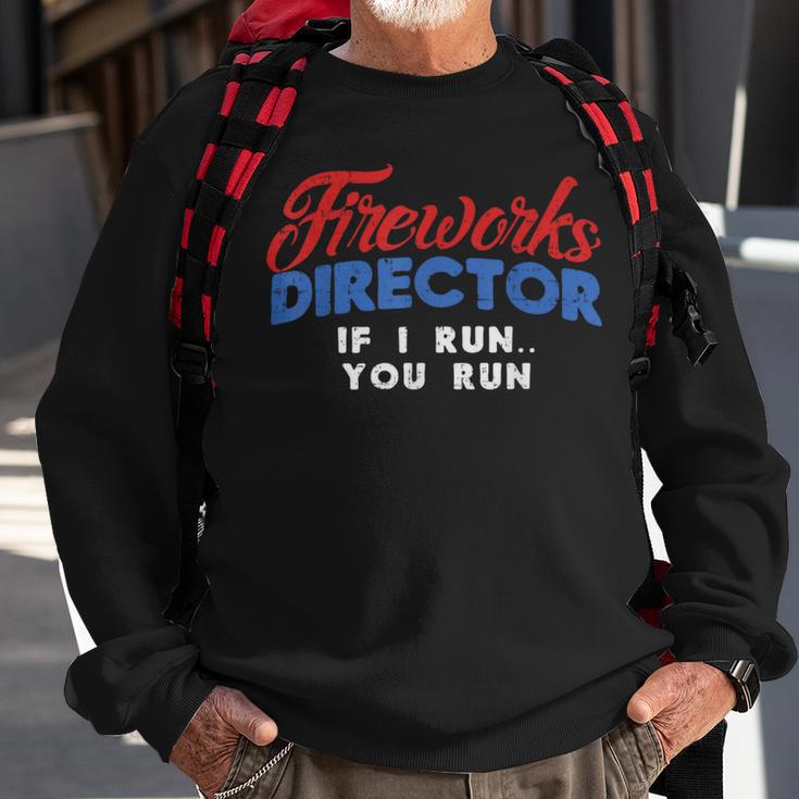 Fireworks Director If I Run 4Th Of July Fourth Sweatshirt Gifts for Old Men