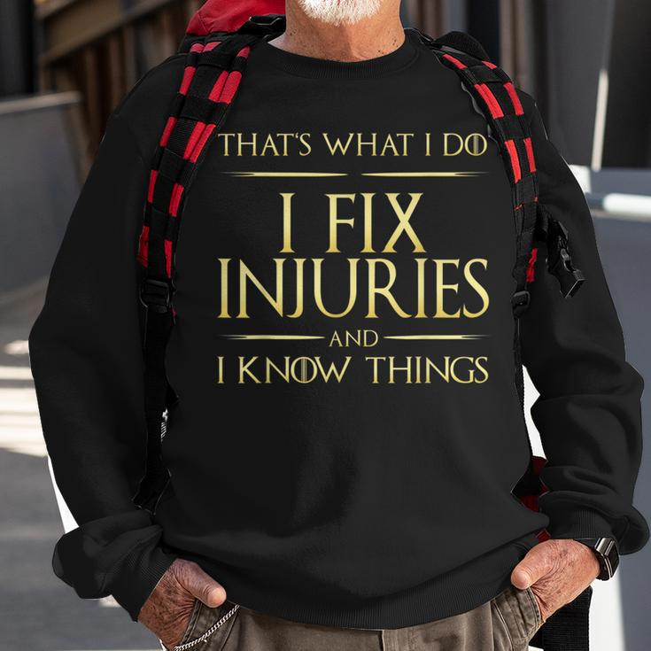 I Fix Injuries And I Know Things Rehabilitation Physicians Sweatshirt Gifts for Old Men